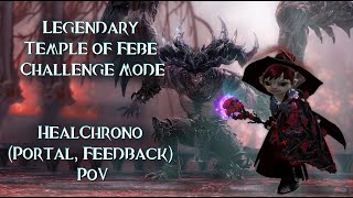 Legendary Temple of Febe Challenge Mode - HealChrono (Portal, Feedback) POV