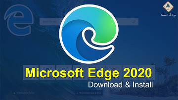 New Microsoft Edge Browser 2020 | Microsoft Edge Browser Download & Install | Ahsan Tech Tips