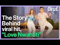The story behind viral hit, "Love Nwantiti"