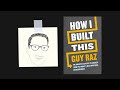 HOW I BUILT THIS by Guy Raz | Core Message