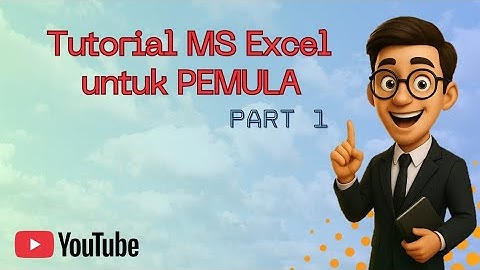 TUTORIAL MS EXCEL DASAR UNTUK PEMULA
