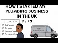 How I Started My Plumbing Business in the UK Part 3