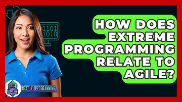 How Does Extreme Programming Relate To Agile? - Next LVL Programming
