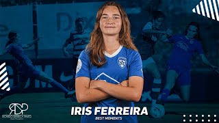 Iris Ferreira -  Best Moments 2022 - 2023