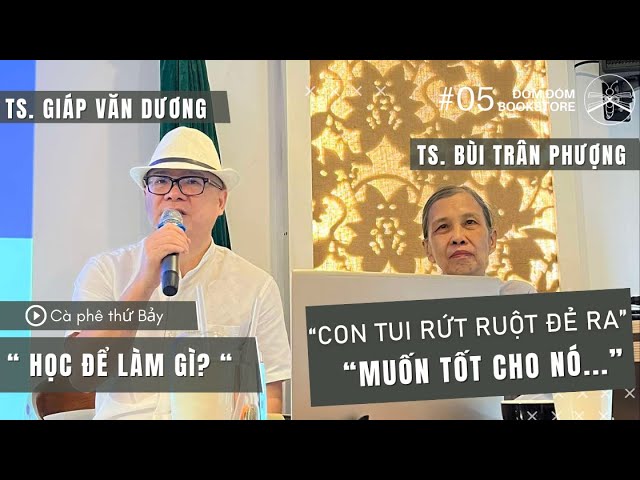 Outline Video HỌC ĐỂ LÀM GÌ? - TS Bùi Trân Phượng - CÀ PHÊ THỨ 7