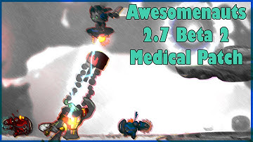 Medical Patch: Awesomenauts 2.7 BETA 2
