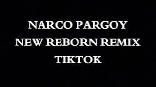 DJ NARCO PARGOY REMIX TERBARU REBORN TIKTOK VIRAL FULL BASS