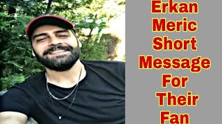 Erkan Meric A Short Message for Their Fan || Turkish Famous Actor || Top 1 Turkish Model