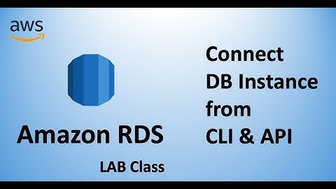 AWS Tutorial | Amazon RDS LAB | Connect RDS DB instance from CLI and API |  Session - 2