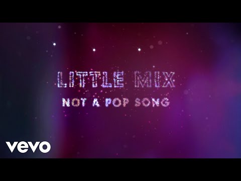 Little Mix – Not a Pop Song (Lyric Video)