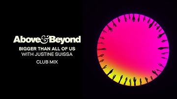 Above & Beyond and Justine Suissa - Bigger Than All Of Us (Club Mix)
