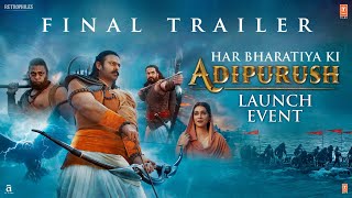 Adipurush Final Trailer Launch Event | Prabhas | Saif AK, Kriti S, Sunny S | Om Raut | Bhushan Kumar