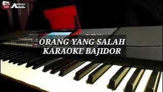Download lagu ORANG YANG SALAH KARAOKE BAJIDOR