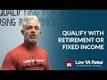 How to Qualify for a VA Loan Using Retirement or Fixed Income