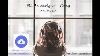 Video thumbnail of "It'll Be Alright   Cody Francis [no copyright music] [free download]"