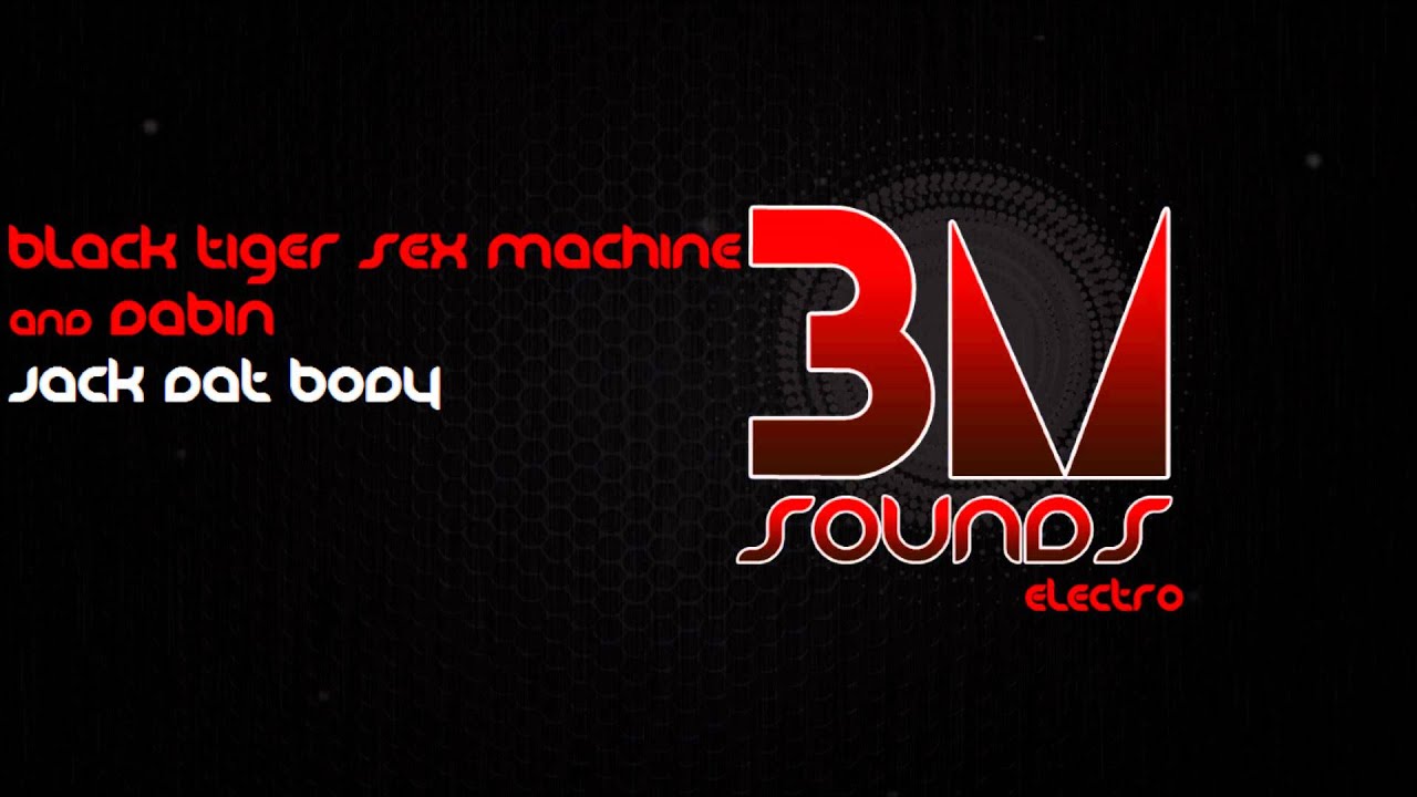 Dabin And Black Tiger Sex Machine Jack Dat Body Original Mix Electro Youtube 