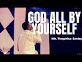 Min. Theophilus Sunday ~ GOD ALL BY YOURSELF ( POWERFUL WORSHIP)