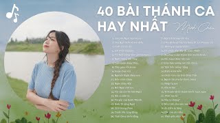 TUYỂN TẬP 40 BÀI THÁNH CA HAY NHẤT CỦA MINH CHÂU 2024 // TOP 40 NEW HITS 2024