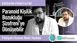 Paranoid Kişilik Bozukluğu Şizofreni'ye Dönüşebilir - Psikiyatri Uzmanı Mahir Yeşildal