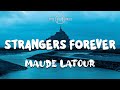 Maude Latour - Strangers Forever [Lyrics Video]