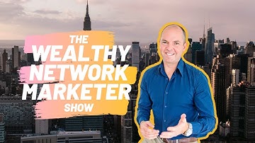 Wealthy Network Marketer Show - Episode 1 The Series Introduction on Network Marketing