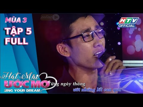 HÁT MÃI ƯỚC MƠ 3 | Trấn Thành rớt nước mắt khi nghe bài hát về cha | #5 Full | 16/8/2019