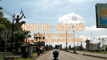 DJ REMIK NGAPLANG NGAPLANG _ DEDE RISTY _ DJ SUHADI RAJANYA MUSIK REMIK KUDU WERU