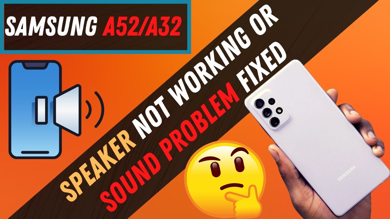 Speaker Is Not Working Samsung Galaxy A52 A32 Speaker Not Working Or Sound Problem Samsung Youtube