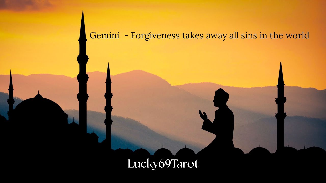 Gemini ♊️ - Forgiveness takes away all sins in the world
