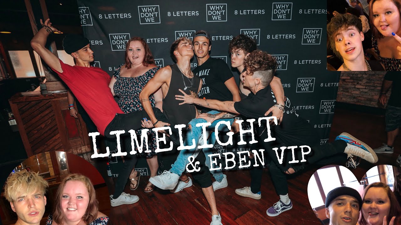 WHY DONT WE LIMELIGHT & EBEN VIP - YouTube