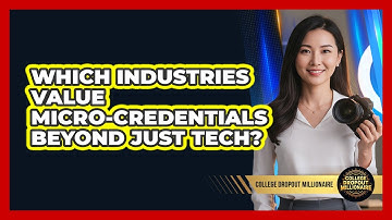Which Industries Value Micro-credentials Beyond Just Tech? - College Dropout Millionaire