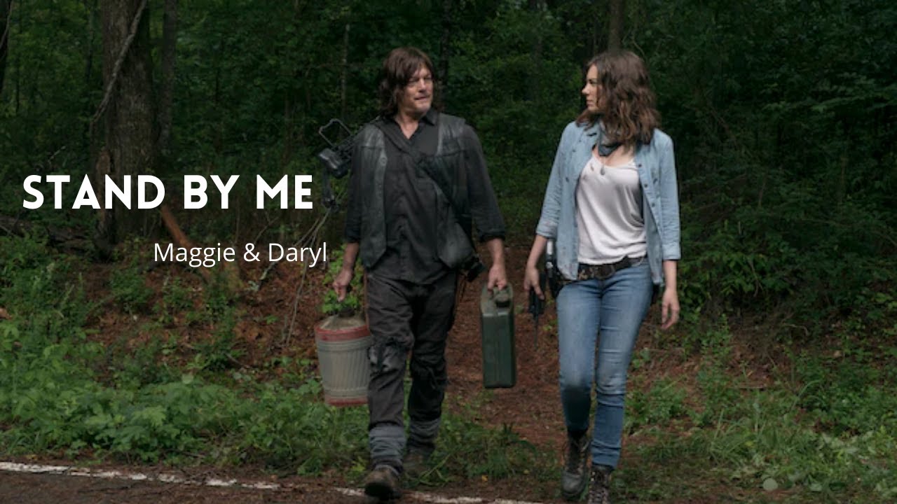 Maggie & Daryl - Stand By Me (The Walking Dead)