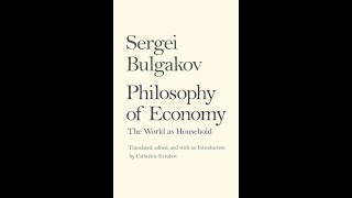 Bulgakov's Philosophy of Economy Part One