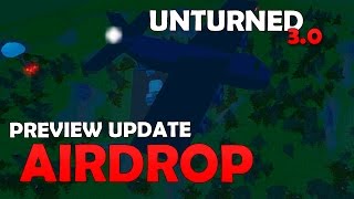 Unturned Preview Update - Airdrop?