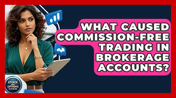 What Caused Commission-free Trading In Brokerage Accounts? - Stock and Options Playbook