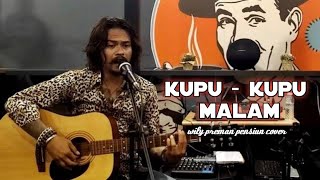 KUPU KUPU MALAM - COVER WILY PREMAN PENSIUN ( lirik )