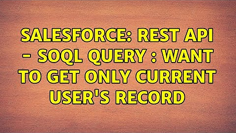 Salesforce: Rest API - SOQL Query : Want to get Only Current user