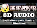 👂 JayDaYoungan - Muddy Situation (8D AUDIO USE HEADPHONES) 👂