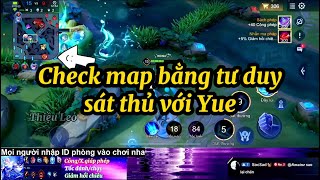 Yue với tư duy của một sát thủ thì sẽ check map như thế nào