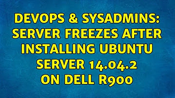 DevOps & SysAdmins: Server freezes after installing Ubuntu Server 14.04.2 on Dell R900