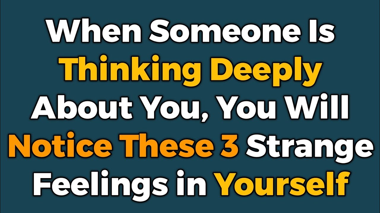When Someone Is Thinking Deeply About You, You Will Notice These 3 Strange Feelings in Yourself