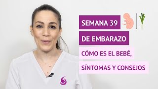 ¿Qué ocurre en la semana 39 de embarazo? Cambios en la mujer y en el bebé