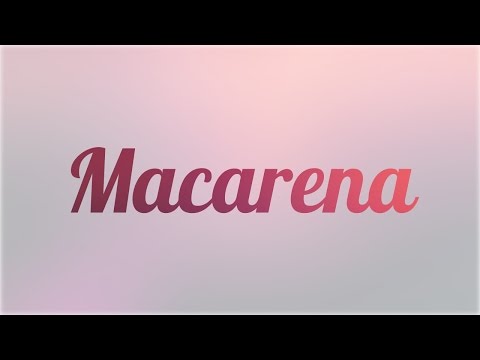 Significado de Macarena, nombre Español para tu bebe niño o niña (origen y personalidad)