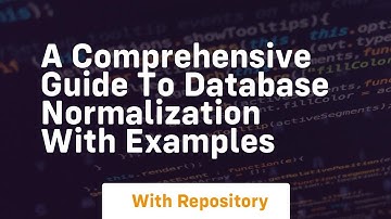 a comprehensive guide to database normalization with examples