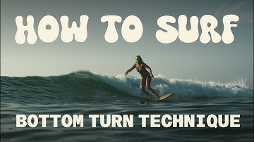 How To Do A Proper Bottom Turn | How To Surf