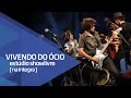 Capture de la vidéo Vivendo Do Ócio No Estúdio Showlivre - Apresentação Na Íntegra