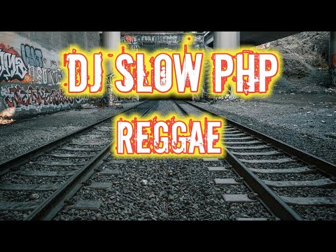 DJ SLOW PHP REGGAE