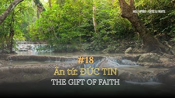 Bài 18: ÂN TỨ ĐỨC TIN | HOLY SPIRIT - GIFTS & FRUITS || MSB