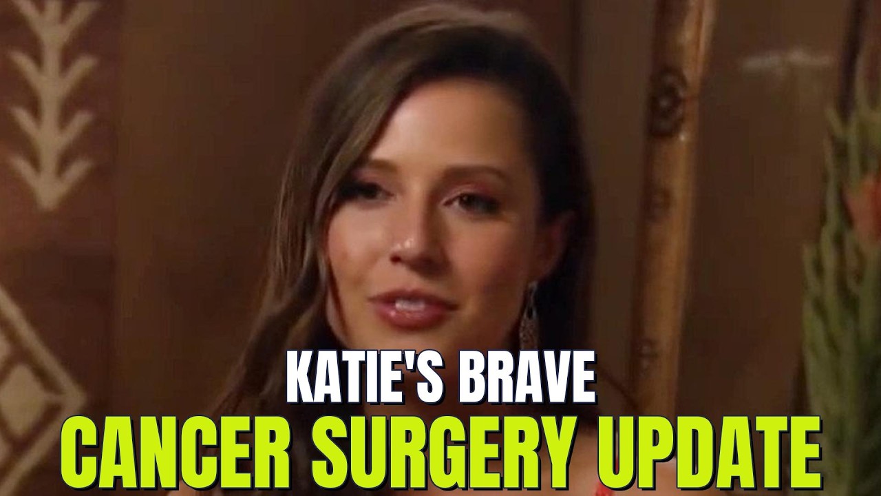 Katie Thurston's Stage 4 Cancer Surgery, Taylor Paul's Men Revealed