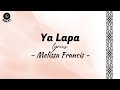 Ya lapa  lyrics   melissa francis